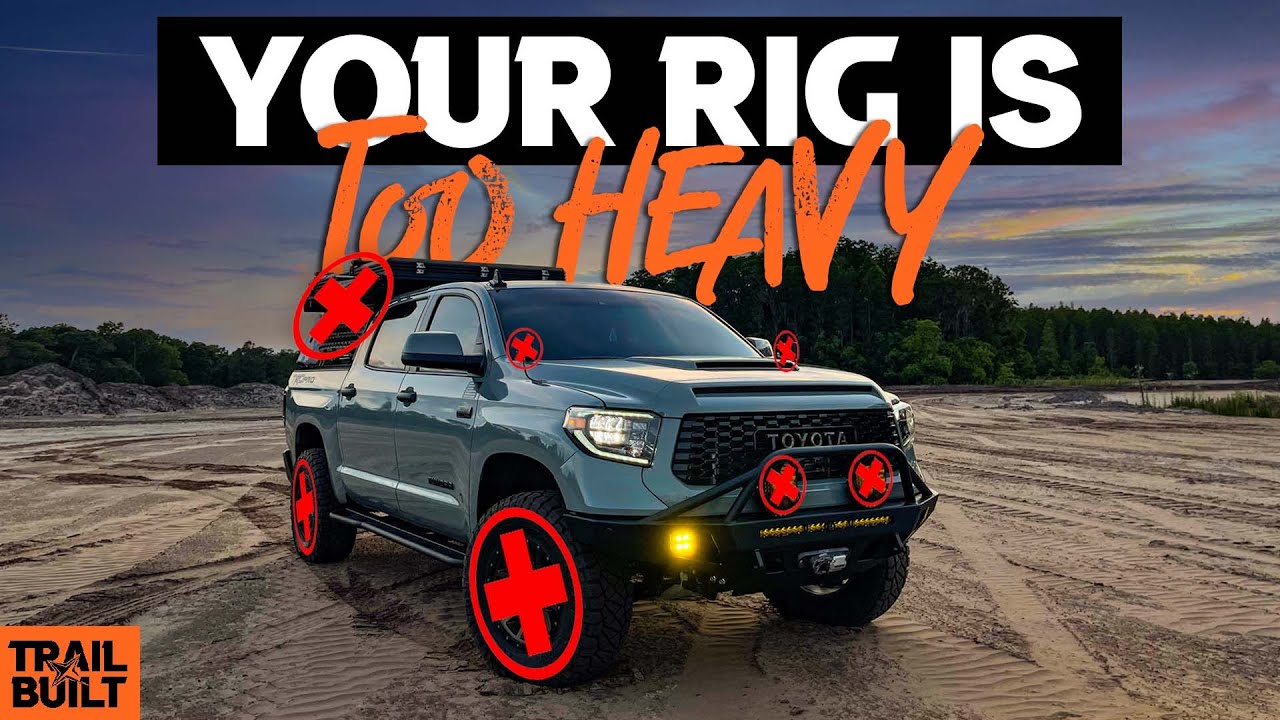 Your Off-Road Rig is TOO HEAVY!?