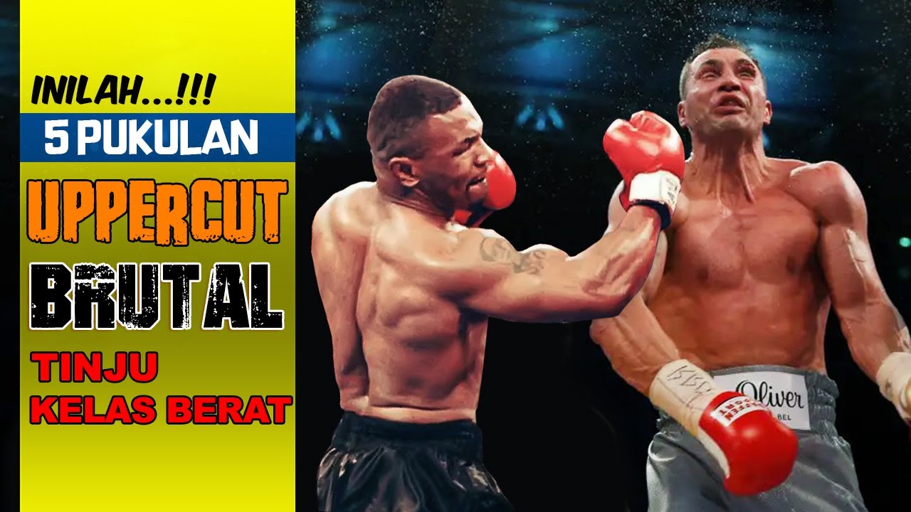 INILAH 5 PUKULAN UPPERCUT BRUTAL KELAS BERAT
