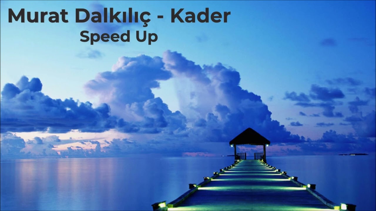 Murat Dalkılıç - Kader (Speed Up)