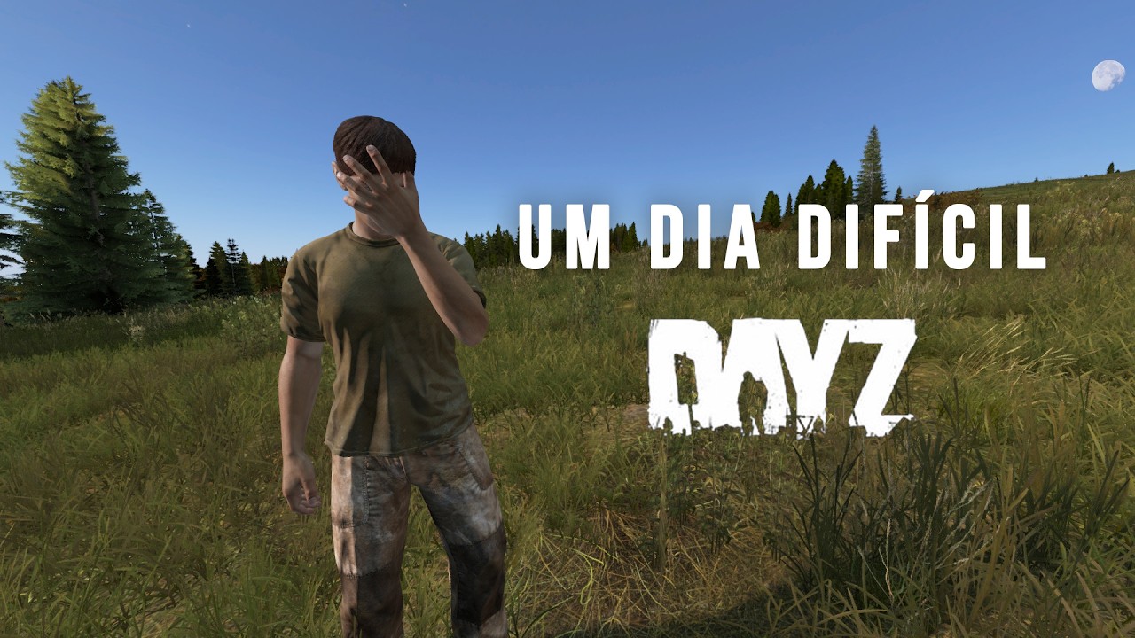 UM DIA DIFÍCIL NO DAYZ - #dayz