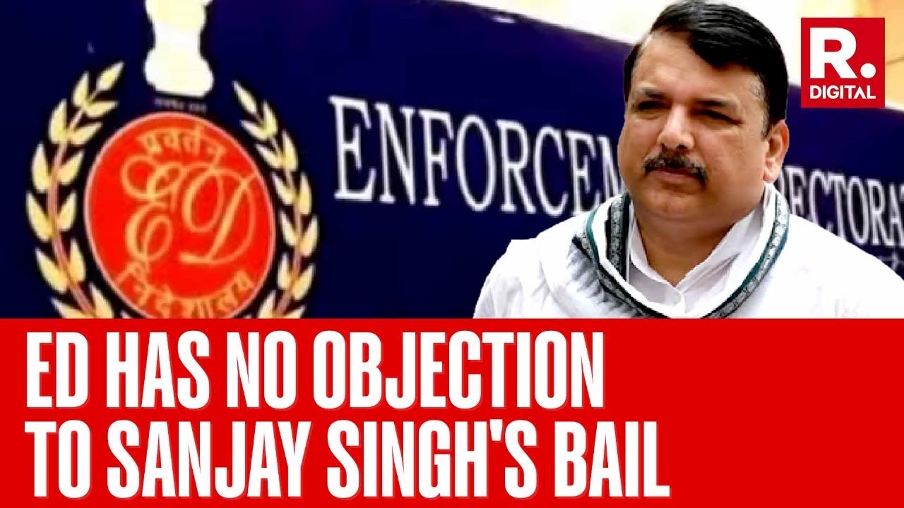 ED Says They Have No Objection To AAP Leader Sanjay Singh Getting A Bail After 6 Months Of Custody