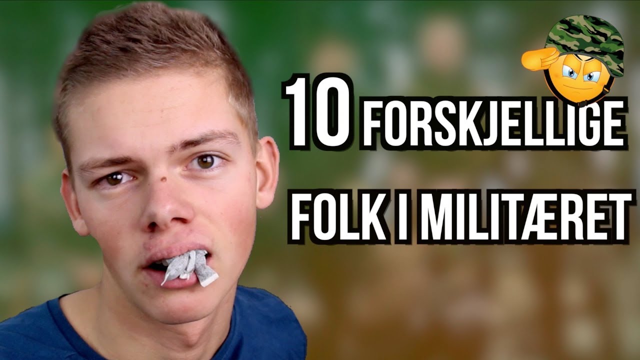10 FORSKJELLIGE FOLK I MILITÆRET!