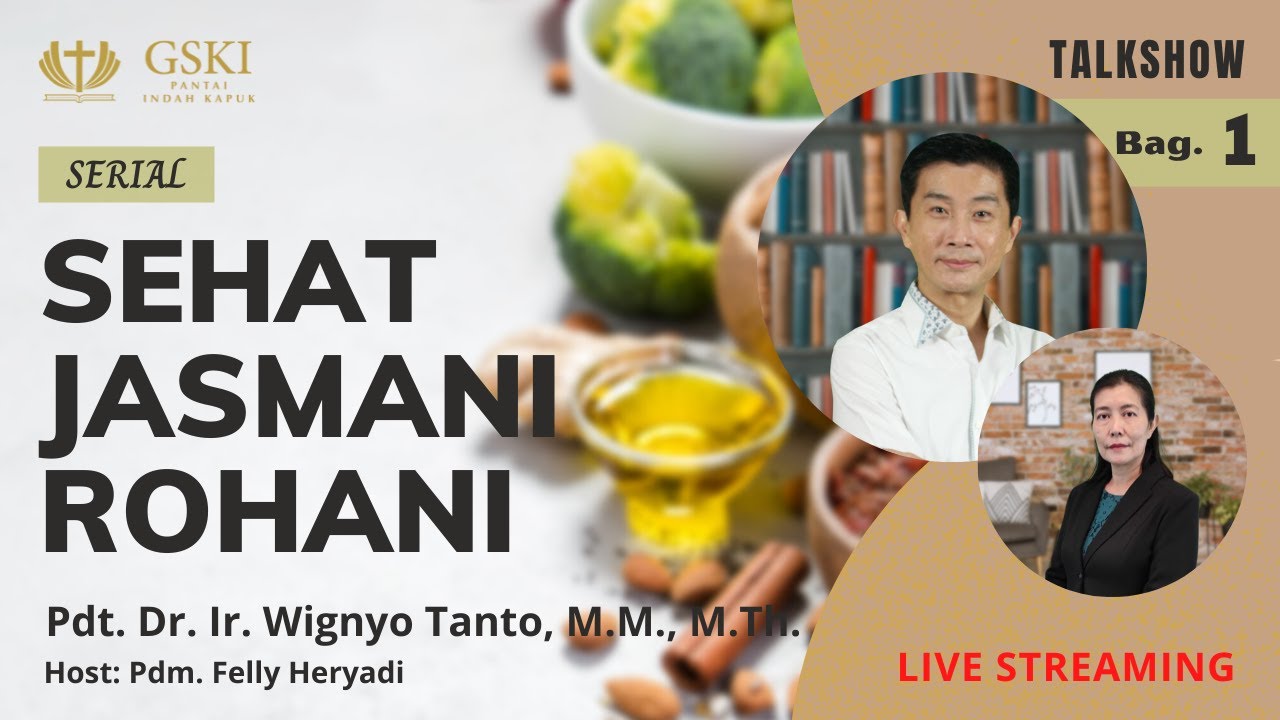 Bagian 1. - Sehat Jasmani dan Rohani - Pdt. Dr. Ir. Wignyo Tanto, M.M., M.Th.
