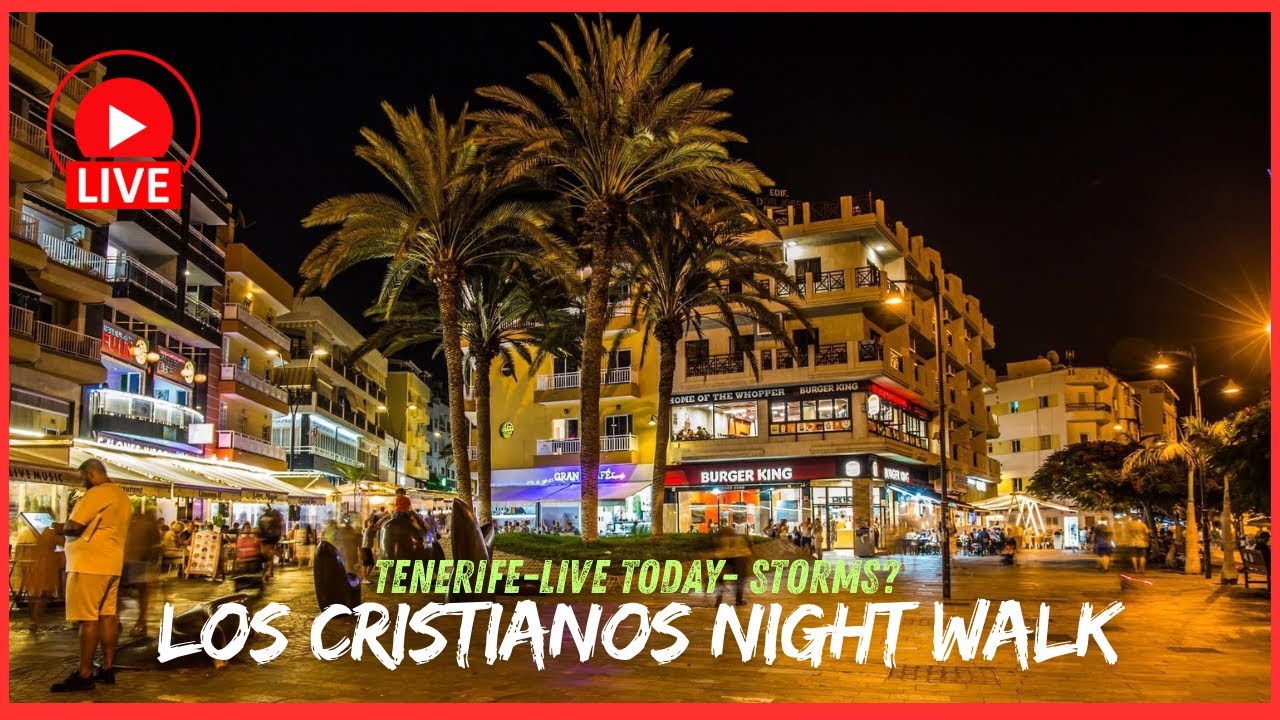🔴LIVE: Los Cristianos NIGHT WALK & Back Streets- STORMS & RAIN in Tenerife- Current situation 👀