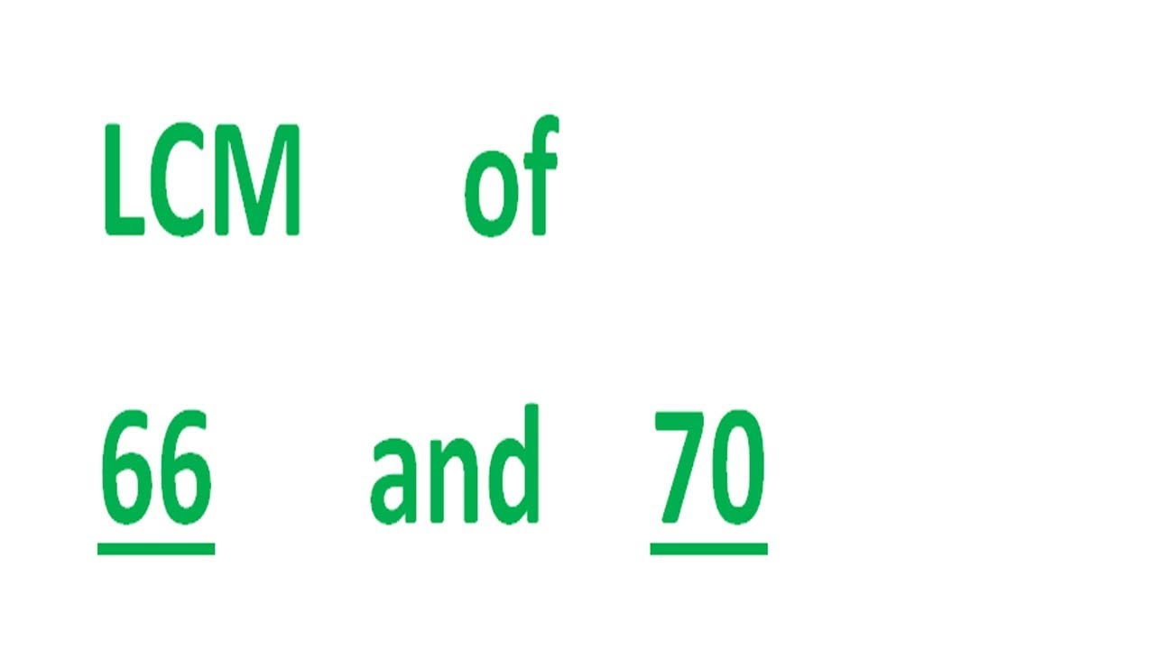 LCM      of    66      and    70