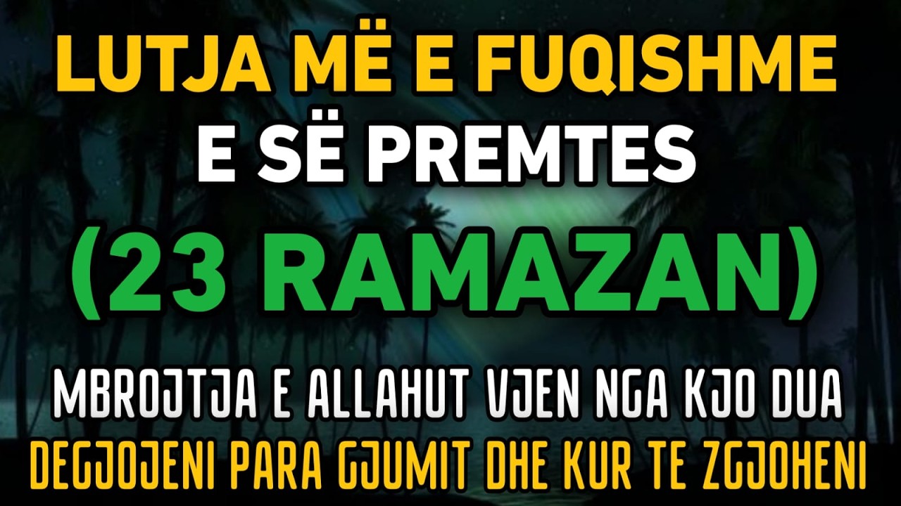 Lutja Më e Fuqishme e së Premtes (22 Ramazan) – Shëndet, Mbrojtje dhe Pasuri me Bereqet | Dëgjo Tani