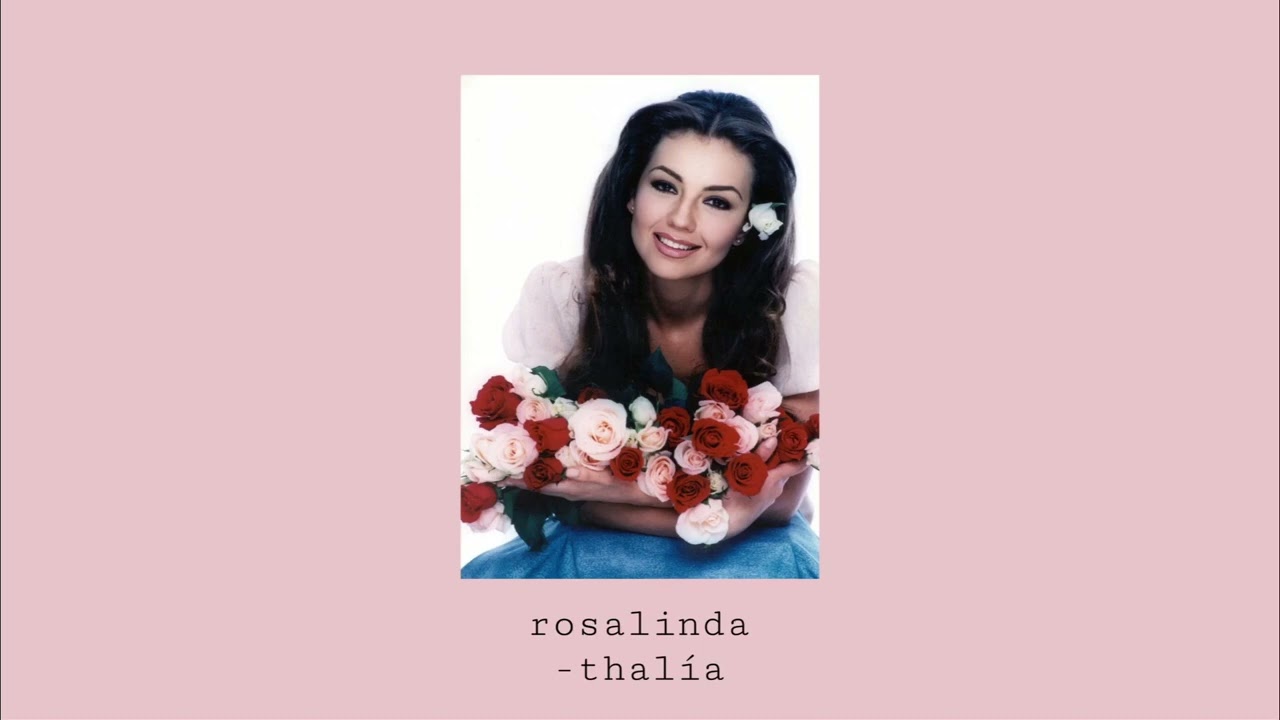 Rosalinda-Thalia (Slowed+Reverb)