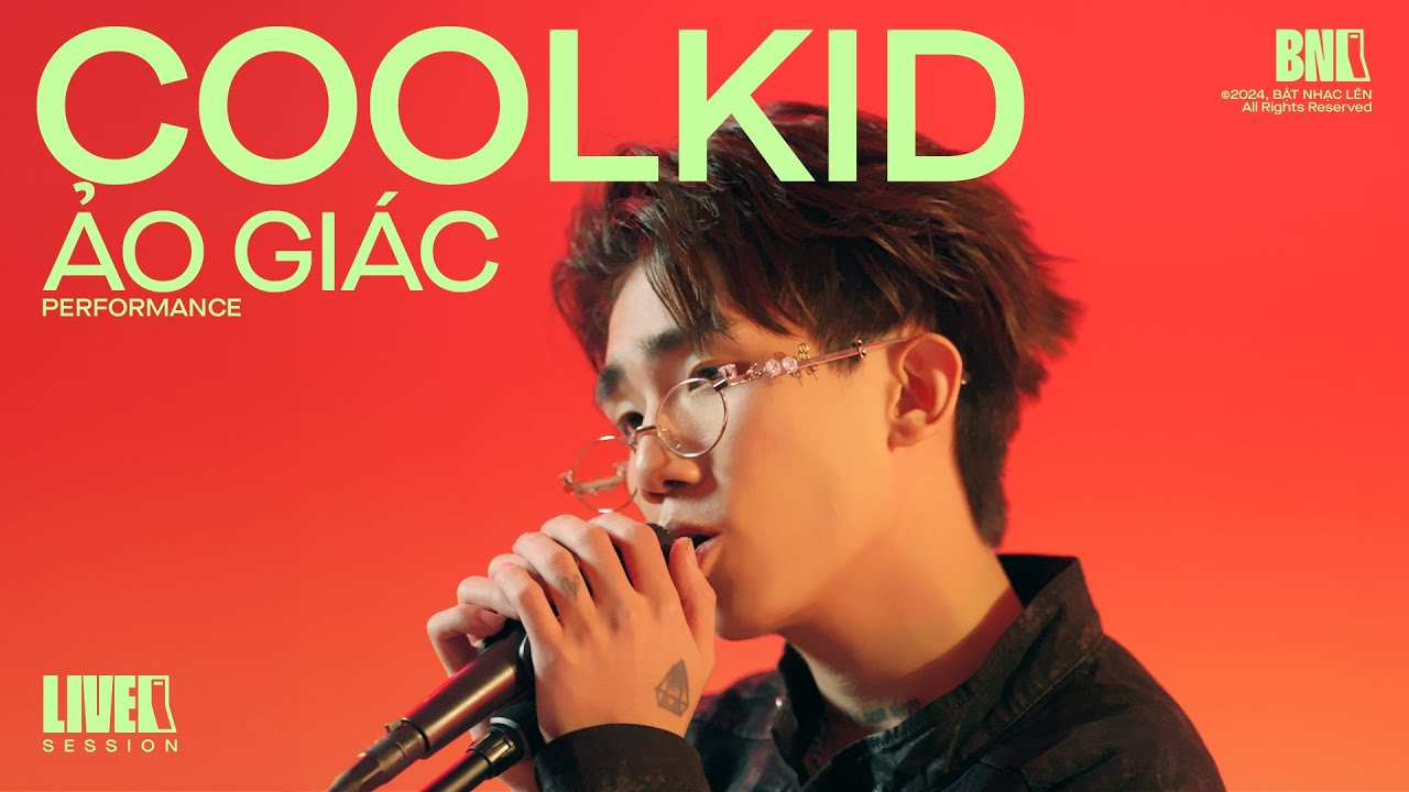 COOLKID - ẢO GIÁC I Live Performance at Bật Nhạc Lên
