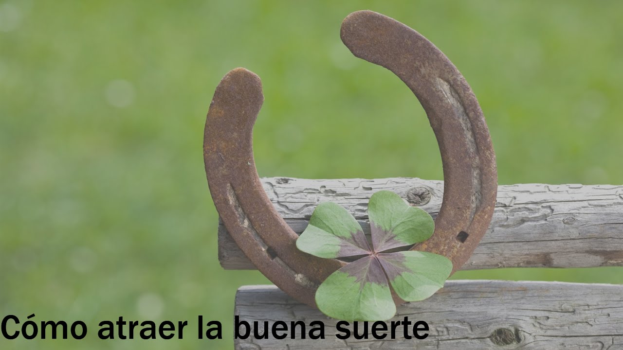 Cómo atraer la buena suerte