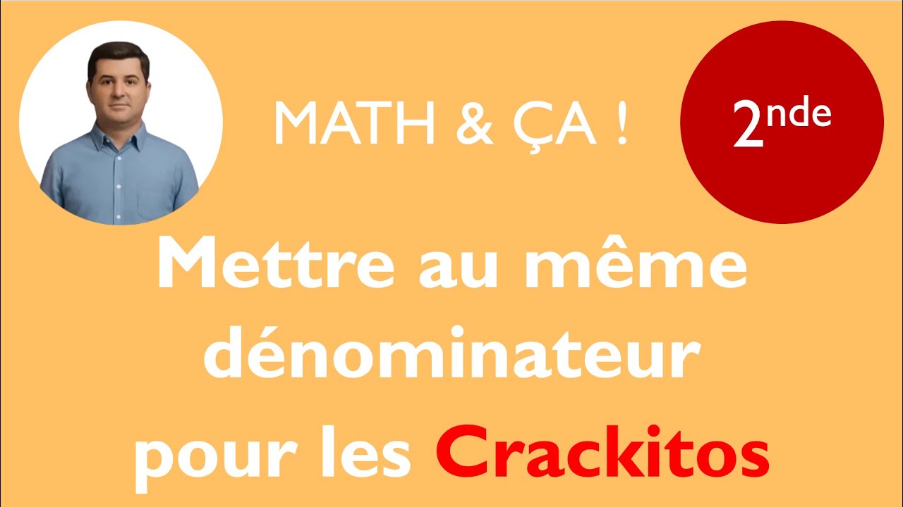 Mettre au même dénominateur pour les crackitos