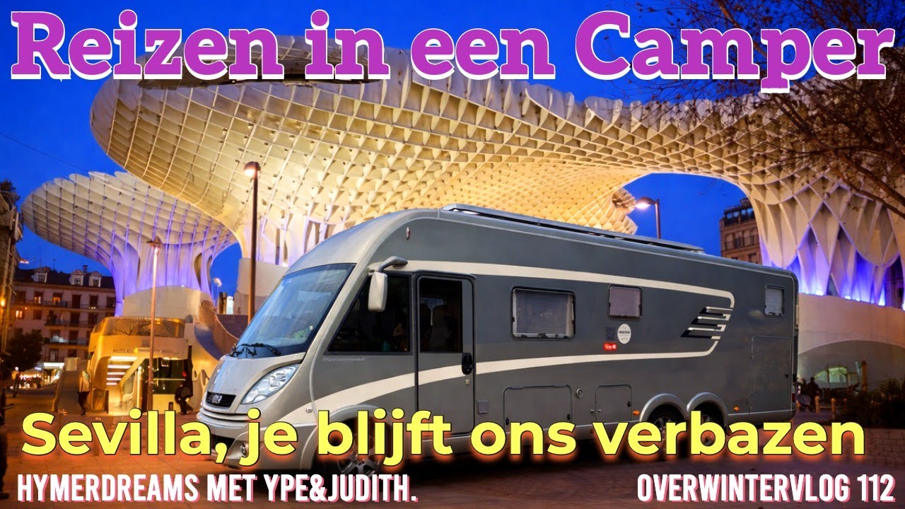 We zijn met de camper in Sevilla (deel 2) Overwinteren met Ype&Judith Campervlog 112