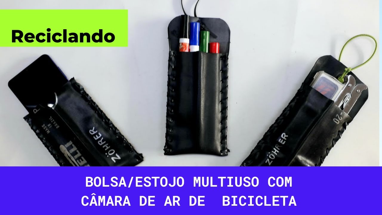 Bolsa/ Estojo multiuso reaproveitando câmaras de ar de bicicleta
