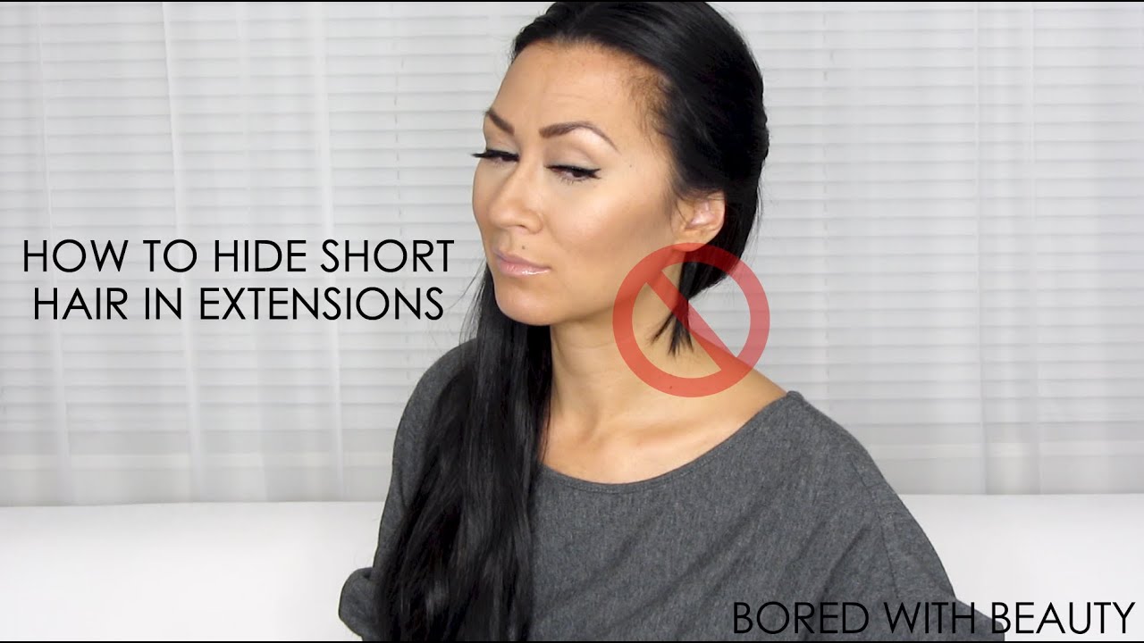 HOW TO HIDE SHORT HAIR IN EXTENSIONS