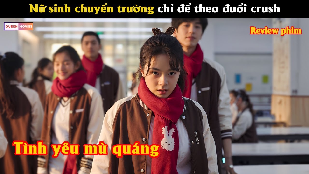 Nữ sinh chuyển trường chỉ để theo đuổi crush - Review phim hay