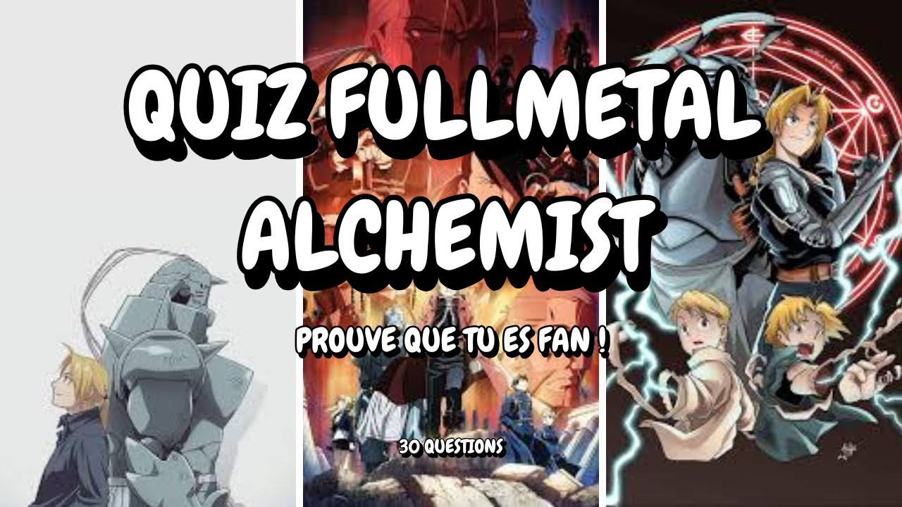 Fullmetal Alchemist : tu maîtrises l'alchimie si tu as 30/30