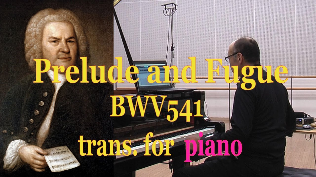 Preludes and Fugues BWV541, trans. for PIANO