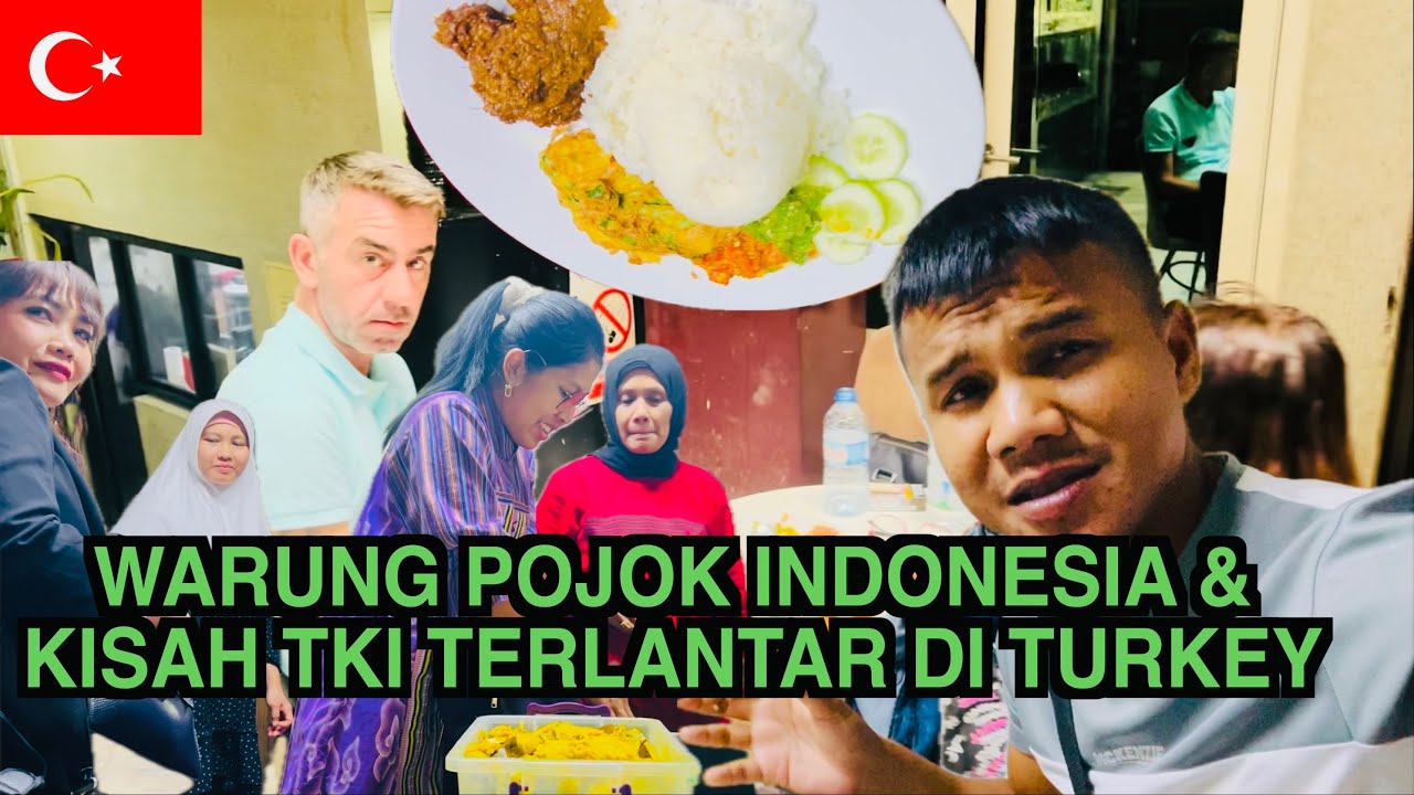 Kisah Pilu TKI & Makan Di Warung Pojok Indonesia Di Turkey