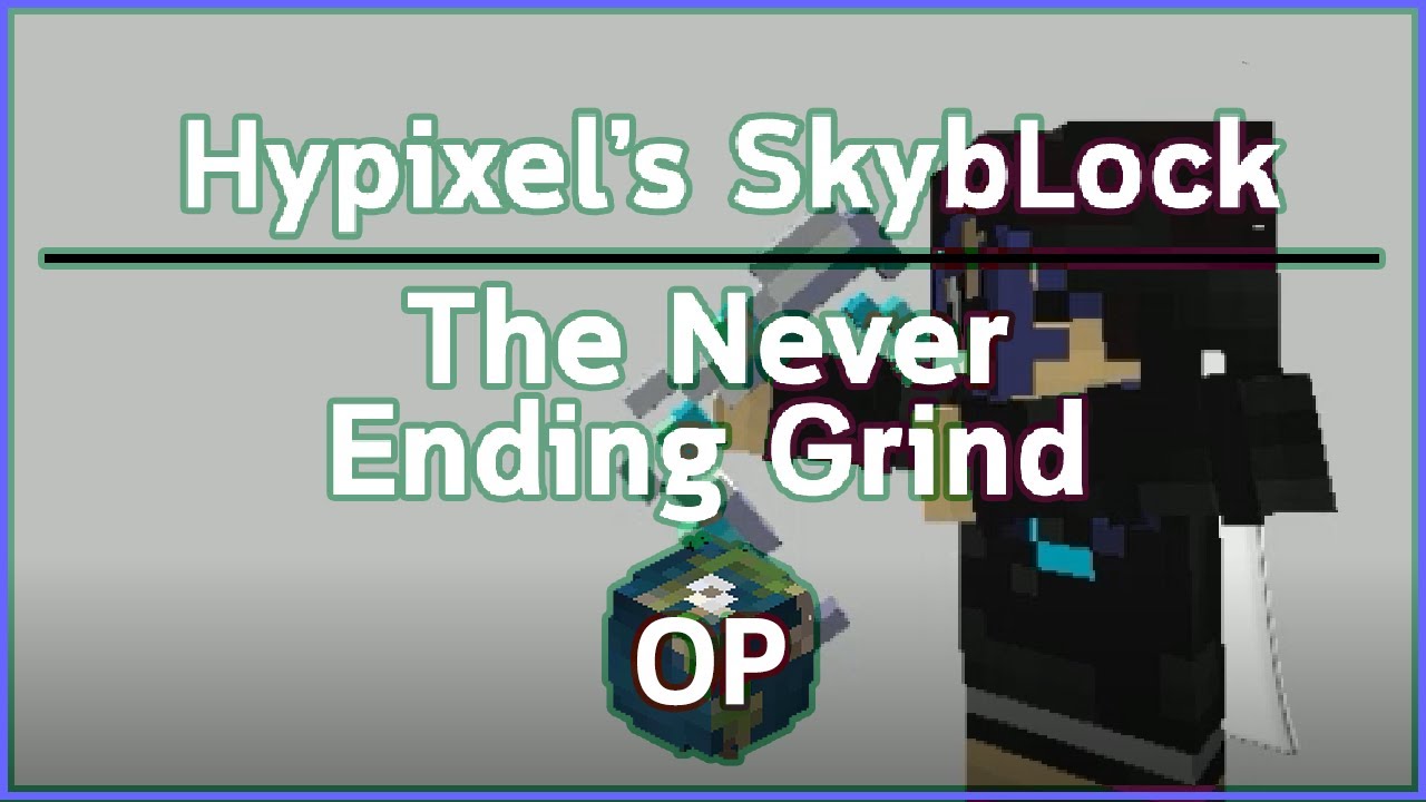 Hypixel's Skyblock : The Never Ending Grind ; Anime Opening
