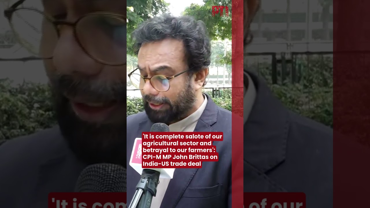 India-US trade deal is a betrayal of farmers, sabotages agriculture: CPI-M MP John Brittas