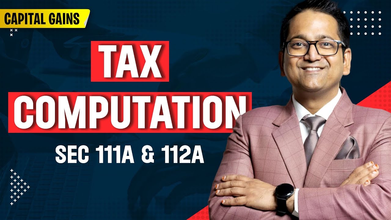 156. Tax Computation of Capital Gain u/s 111A & 112A
