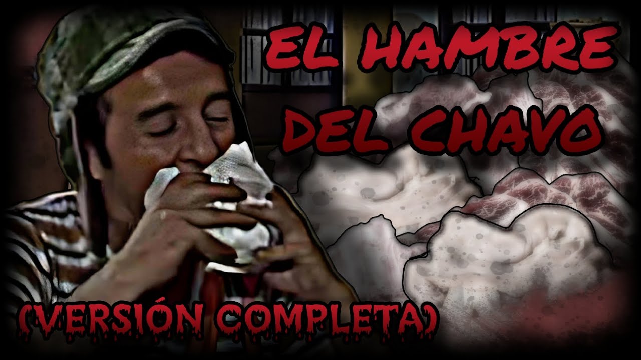 Creepypasta del Chavo del 8 - El Hambre Del Chavo (Loquendo) (Versión Completa)