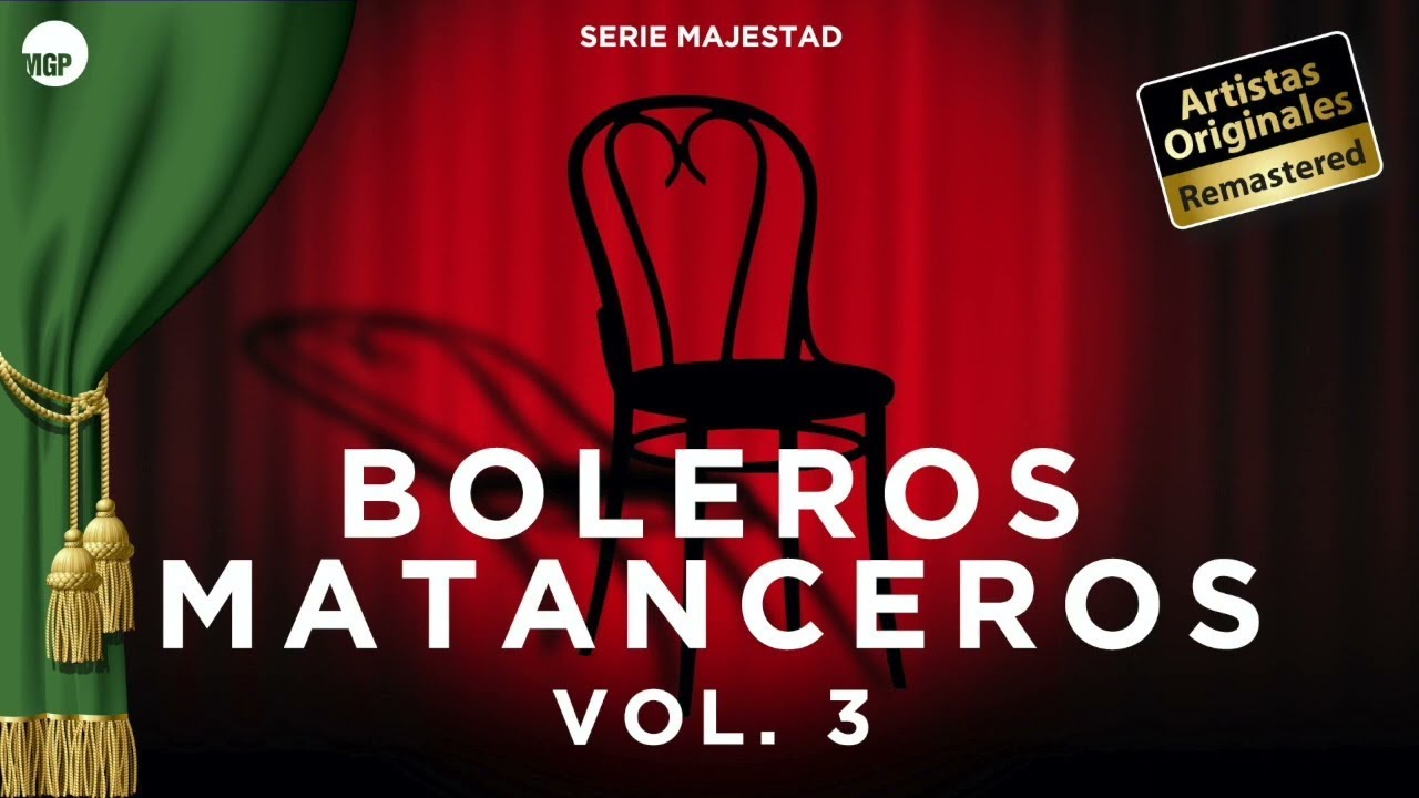Serie Majestad: Boleros Matanceros, Vol. 3 | REMASTERED (Full Album) | Music MGP
