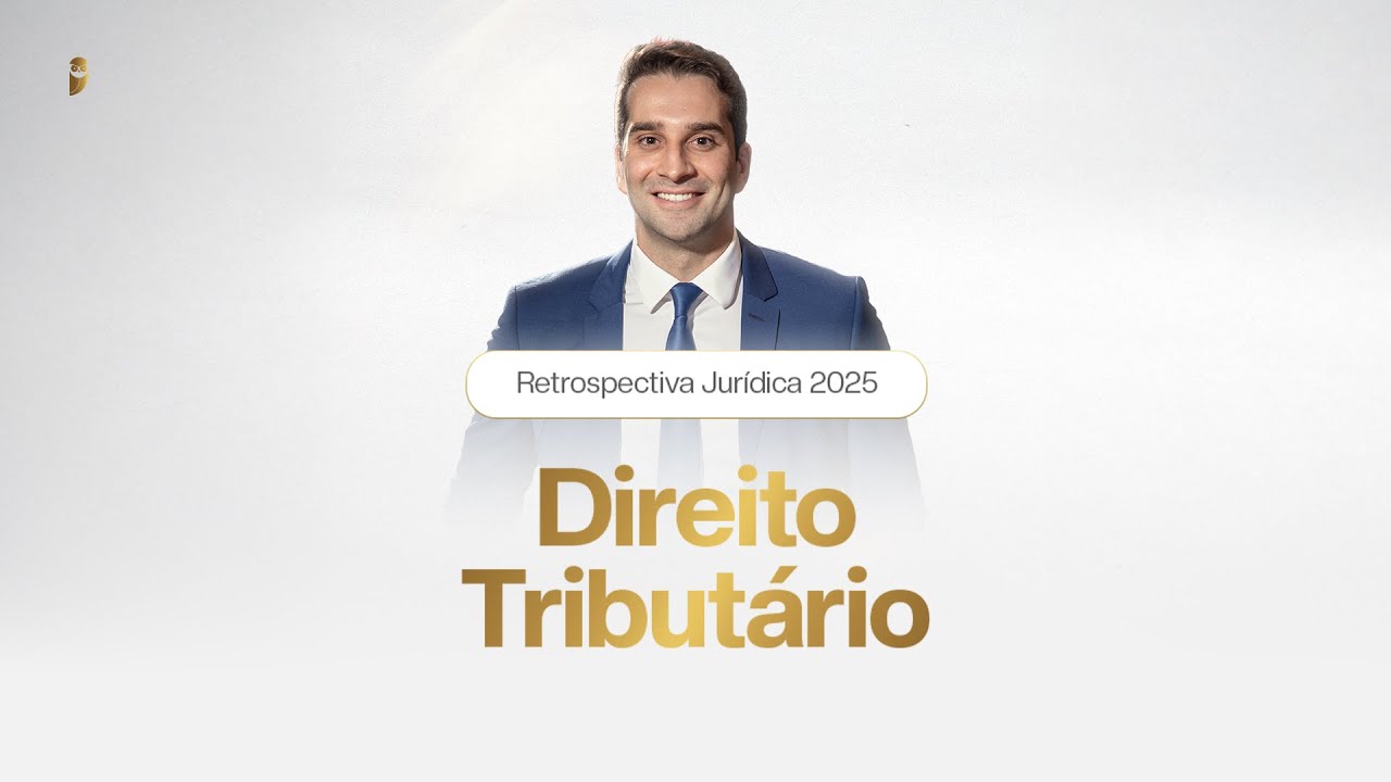 Retrospectiva Jurídica 2025 - Direito Tributário