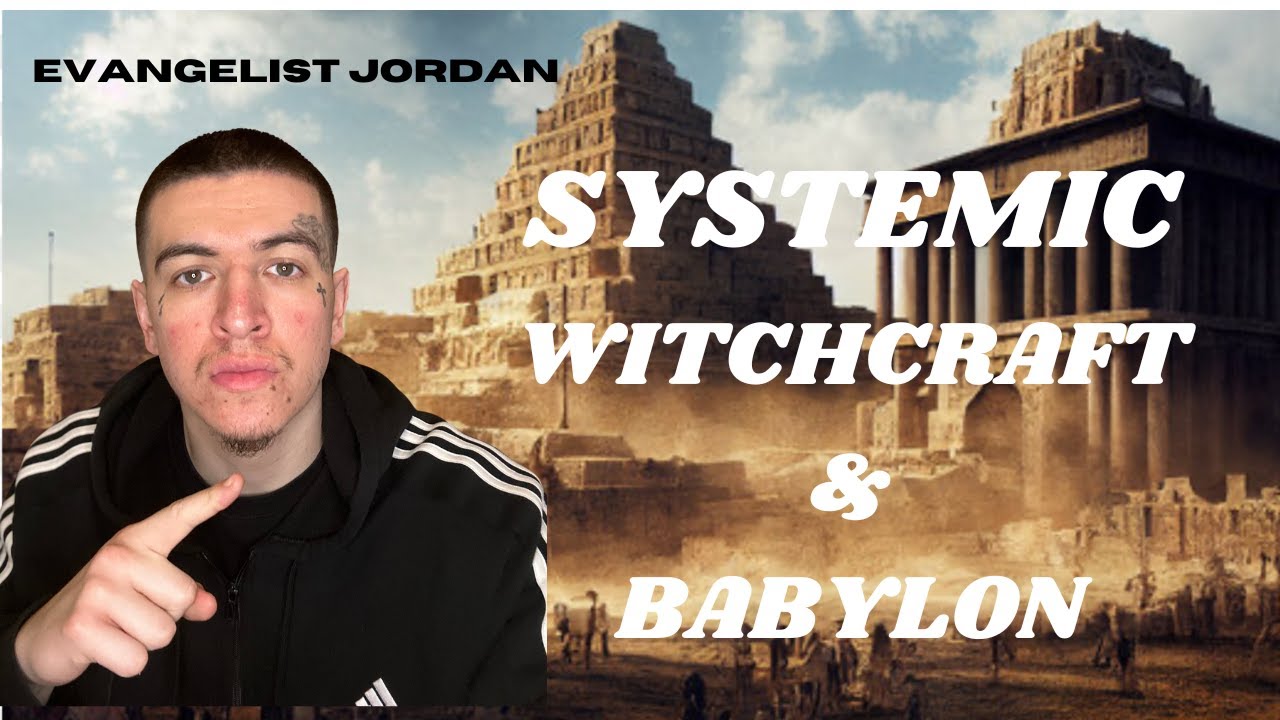 Systemic witchcraft and Babylon