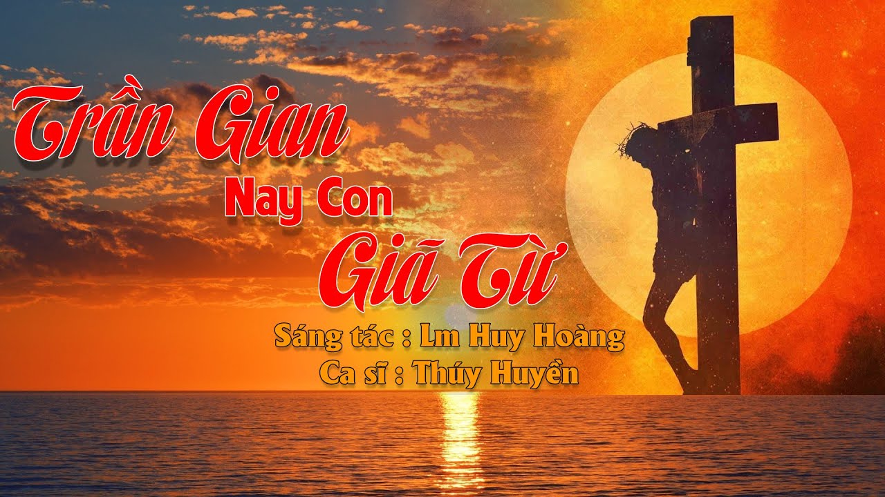 TRẦN GIAN NAY CON GIÃ TỪ (Lm Huy Hoàng) - Thúy Huyền | Sing-along Thánh Ca Cầu Hồn Hymn
