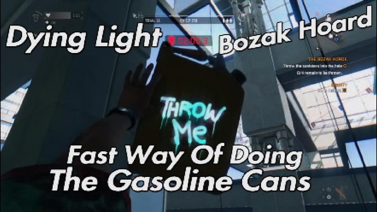 Dying Light - Quickest Easiest Way Of Throwing The Gasoline Cans In Trial 11 Bozak Hoard
