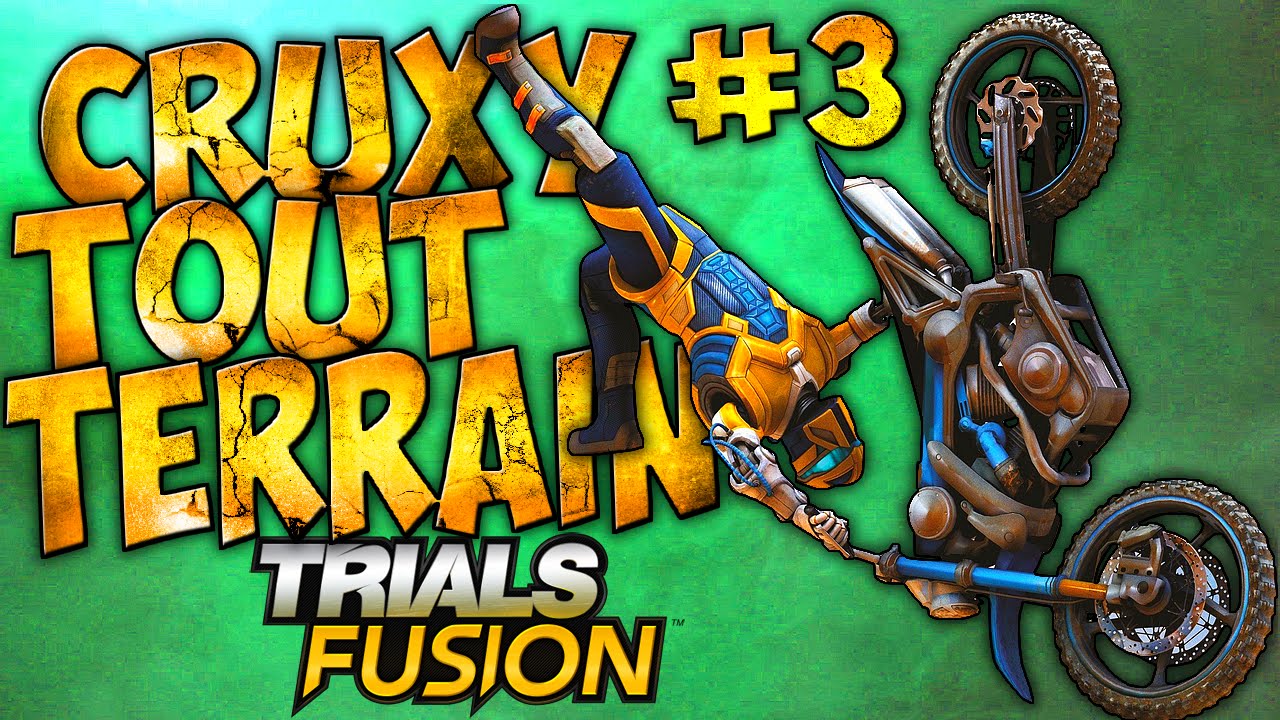 TRIALS FUSION | Cruxy Tout Terrain # 3