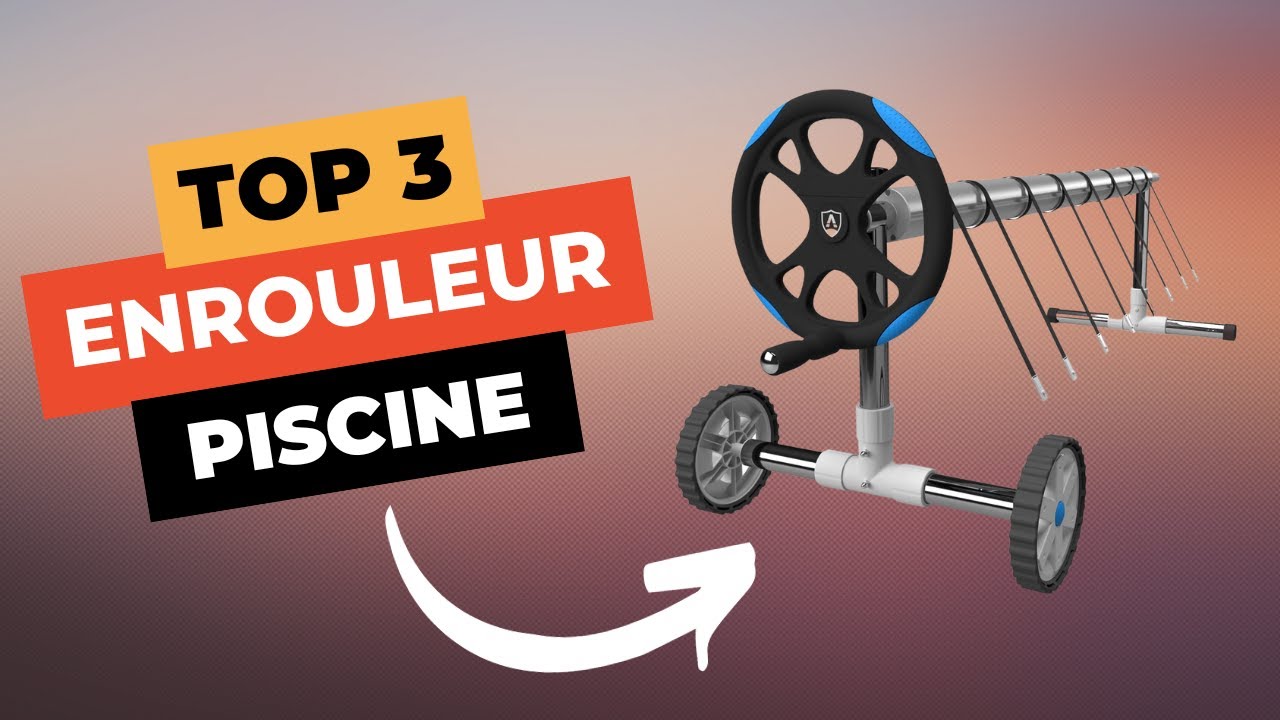 TOP 3 : Meilleur Enrouleur Bâche Piscine 2024 🔥