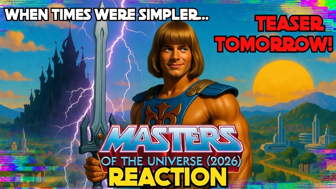 When Times Were Simpler… Teaser Trailer Tomorrow!  Masters of the Universe 2026 Reaction