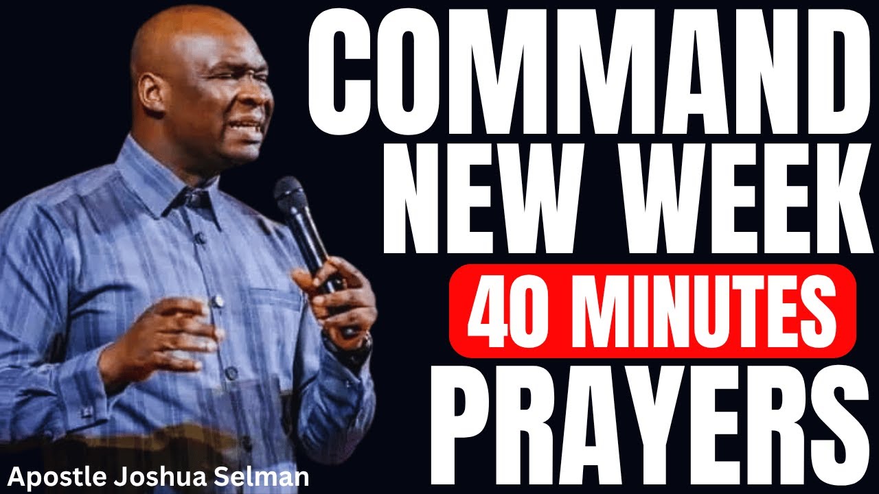 POWERFUL MORNING PRAYER BEFORE YOU START YOUR WEEK | APOSTLE JOSHUA SELMAN