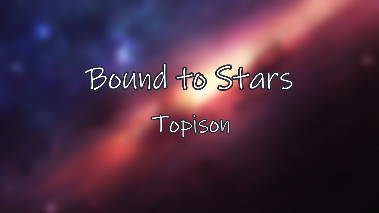 Bound to Stars - Topison