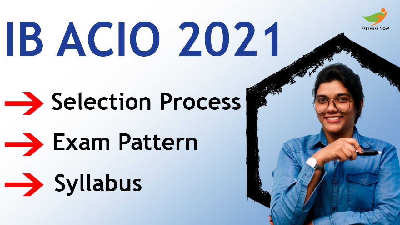 IB ACIO Syllabus 2021 | Assistant Central Intelligence Officer Exam Pattern & Selection Process