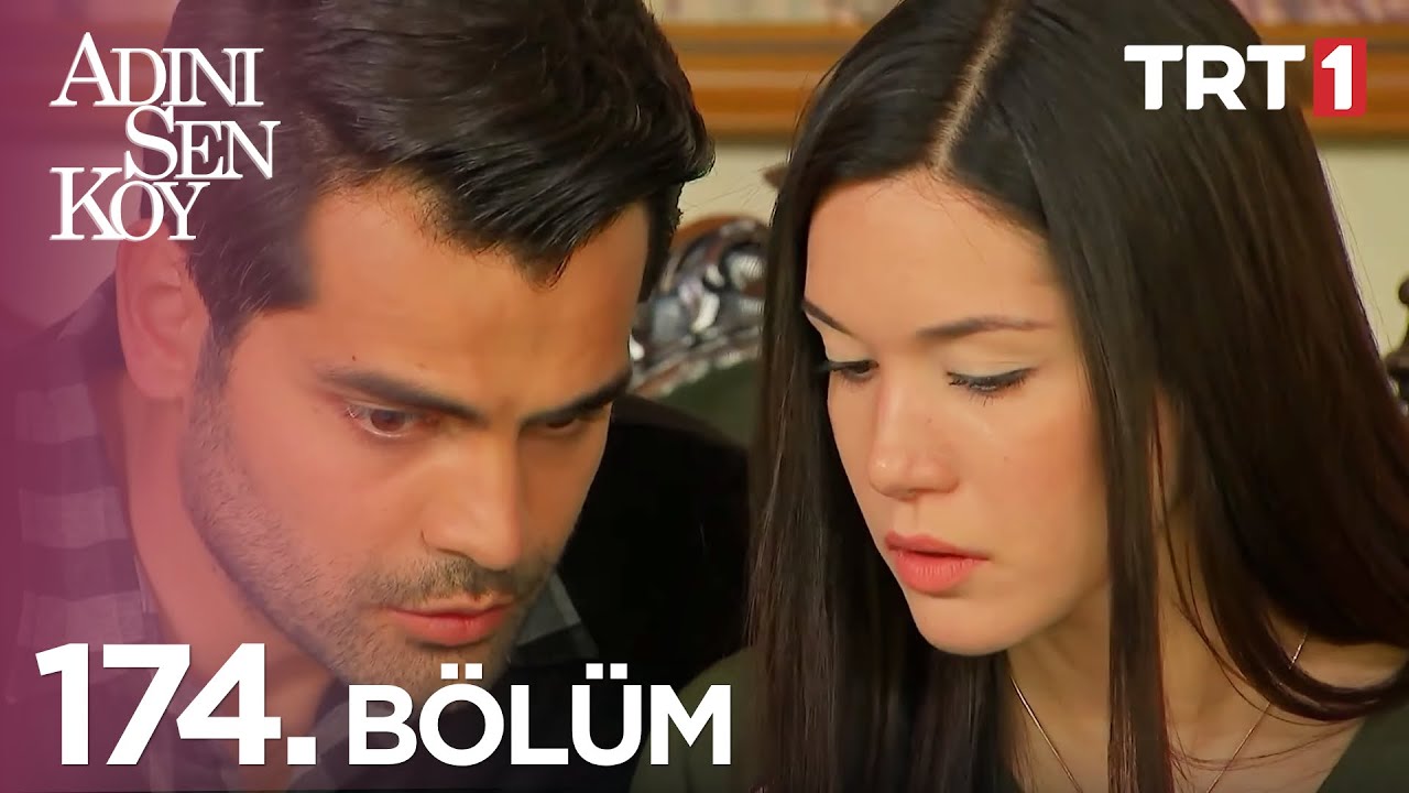 Adını Sen Koy 174. Bölüm