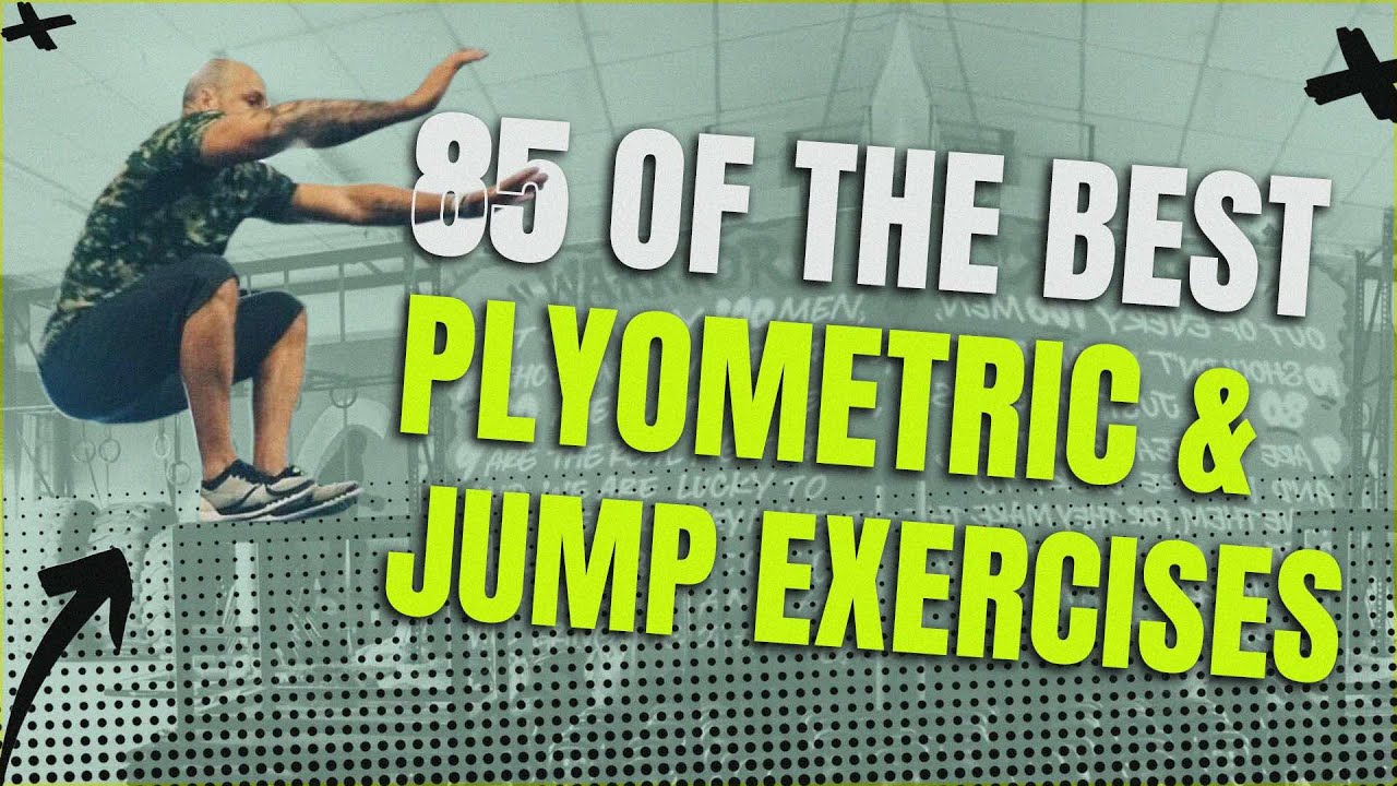 85 Of The Best Plyometric, Vertical Jump and Explosive Exercises