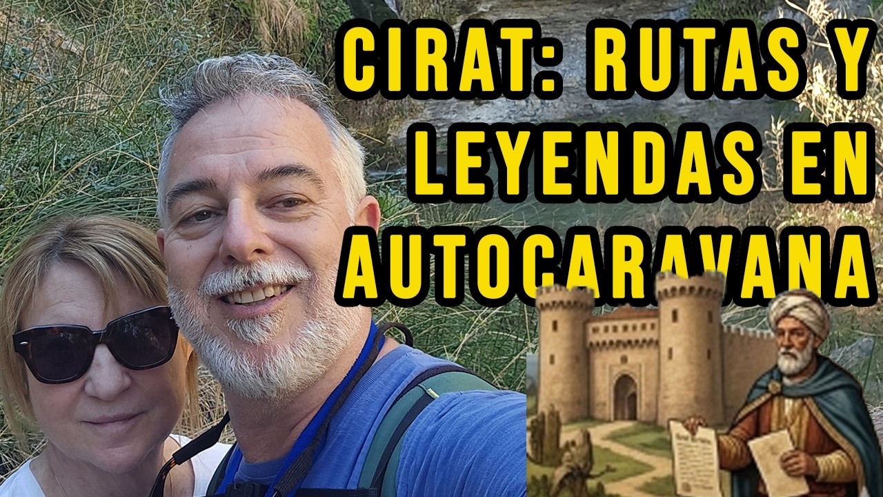 CIRAT: Del Moro Don Vicente al Salto de la Novia en Autocaravana. #11