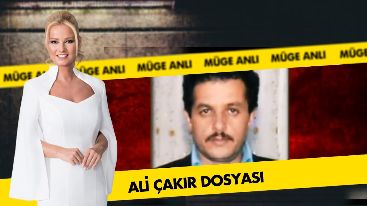 Ali Çakır Dosyası | Müge Anlı ile Tatlı Sert Arşiv