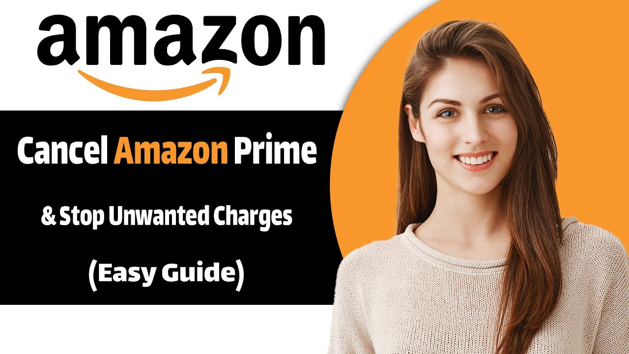 How to Cancel Amazon Prime & Stop Unwanted Charges