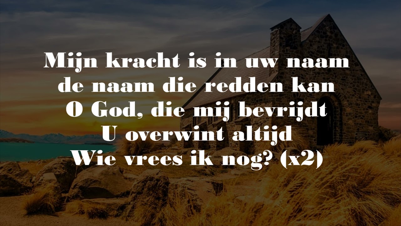 Opwekking met tekst 760 Wie vrees ik nog