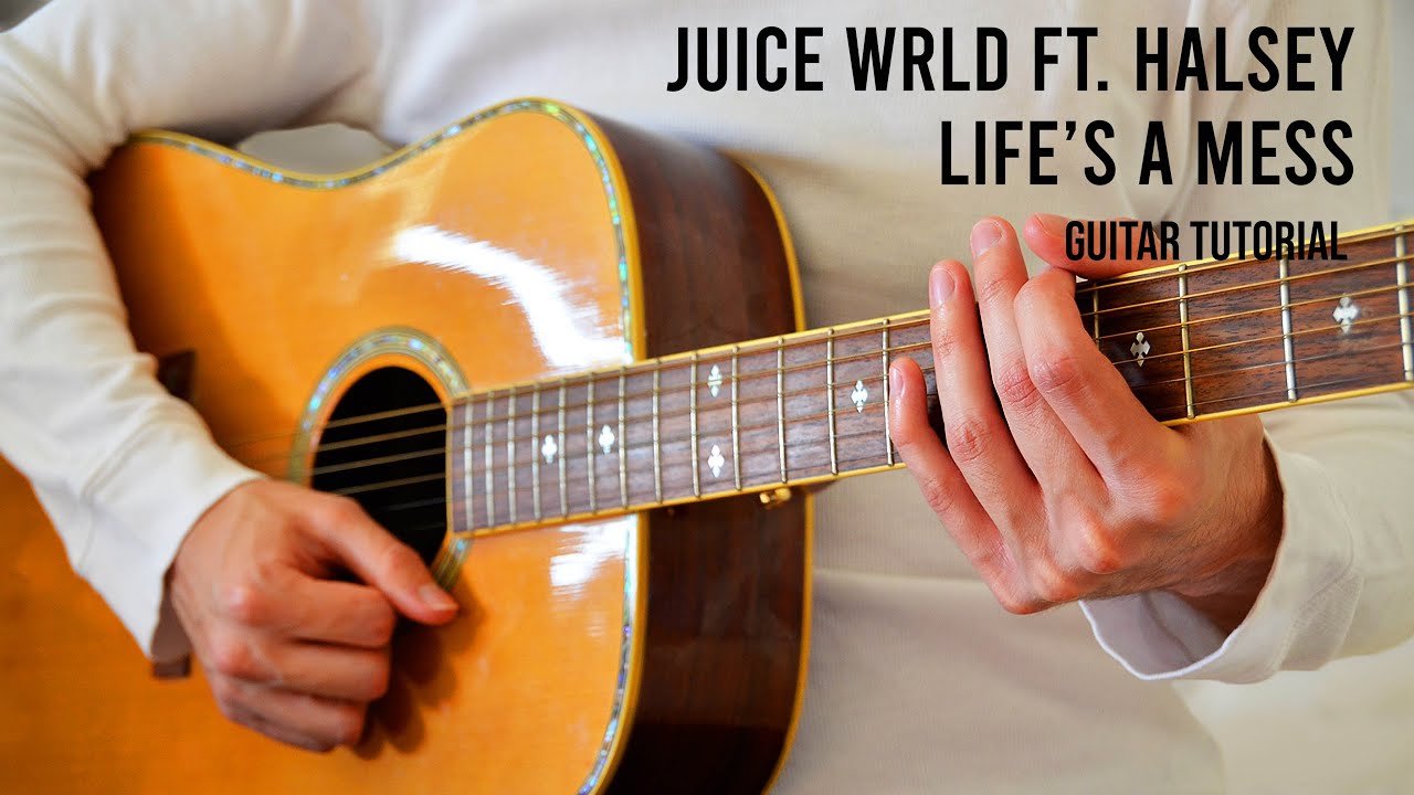 Juice WRLD ft. Halsey – Life’s A Mess EASY Guitar Tutorial With Chords / Lyrics