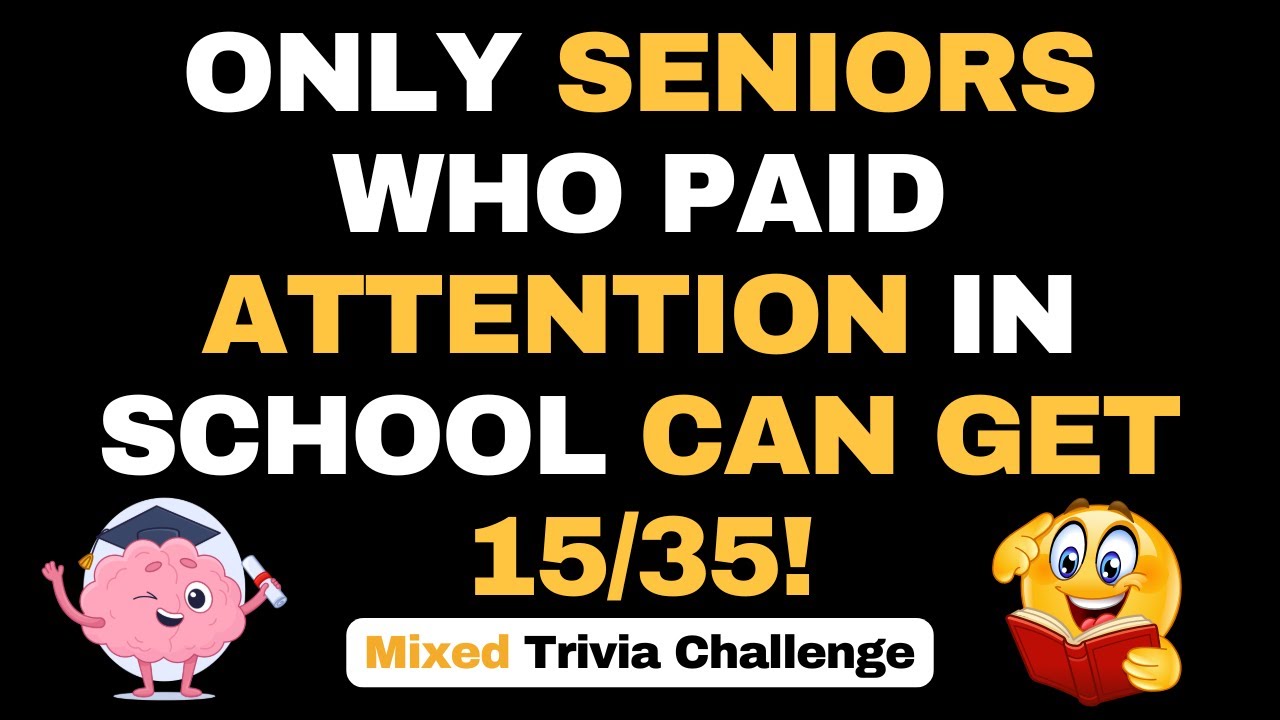 ONLY SENIORS WHO PAID ATTENTION IN SCHOOL CAN BEAT THIS HARD QUIZ! | 35 QUESTIONS #generalknowledge