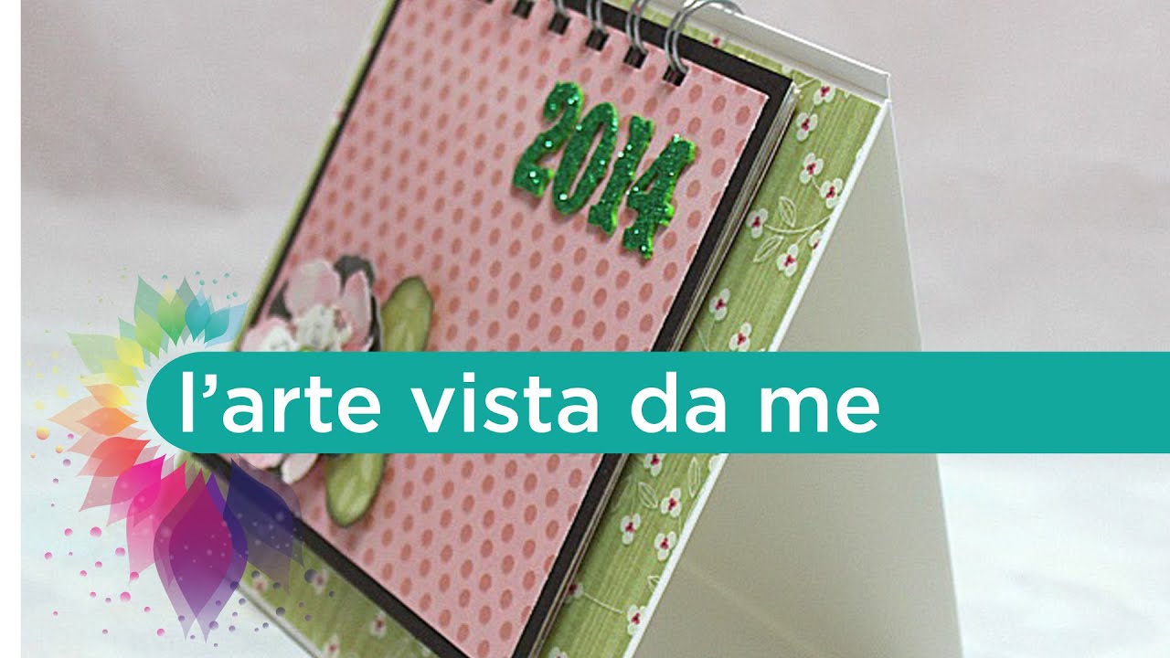 Scrapbooking Tutorial: Calendario da tavolo 2014 - Lartevistadame