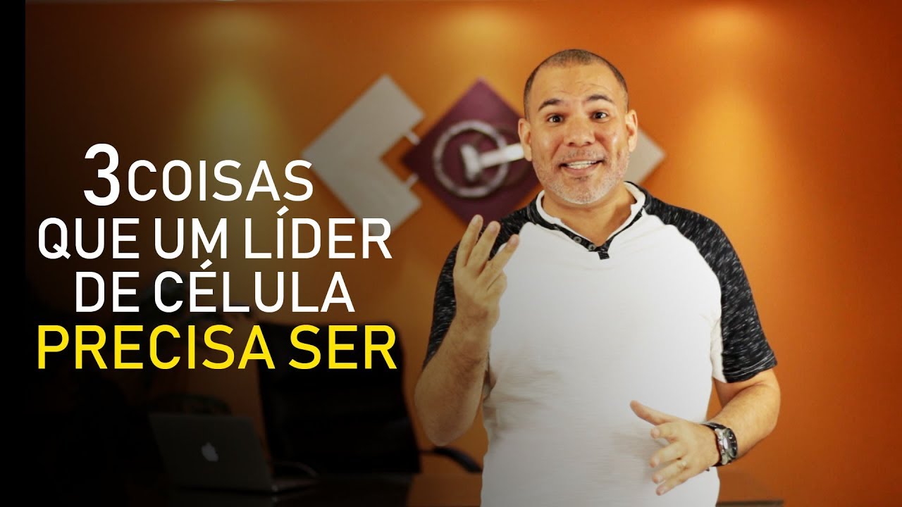 3 qualidades que um LÍDER DE CÉLULA PRECISA ter