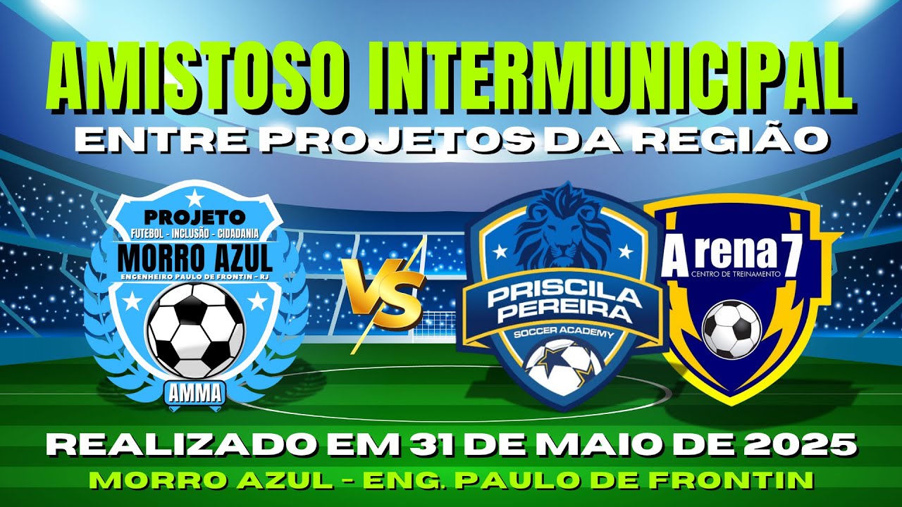 Amistoso Intermunicipal entre os Projetos Morro Azul e Priscila Pereira / Arena7