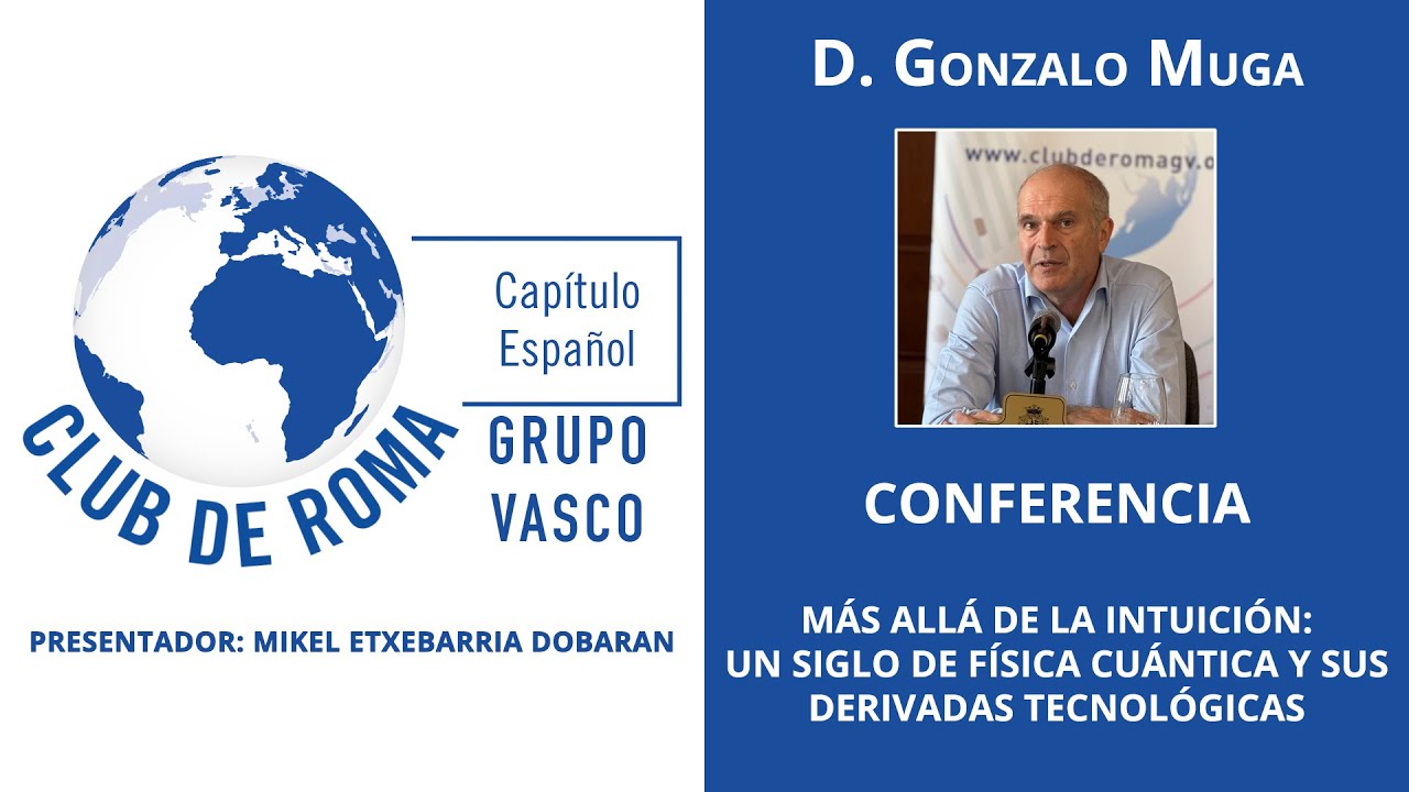 Más allá de la intuición: un siglo de física cuántica y sus derivadas tecnológicas - D. Gonzalo Muga