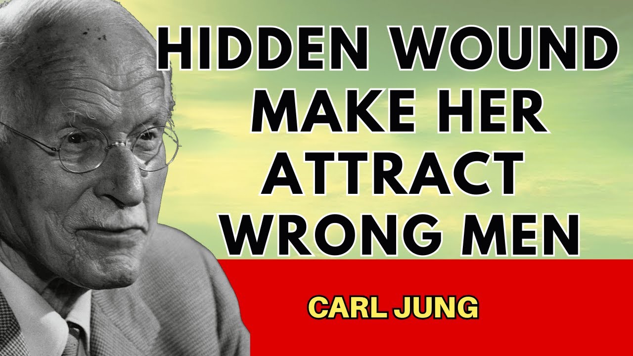 Carl Jung: The Hidden Wound That Makes Her Attract the Wrong People