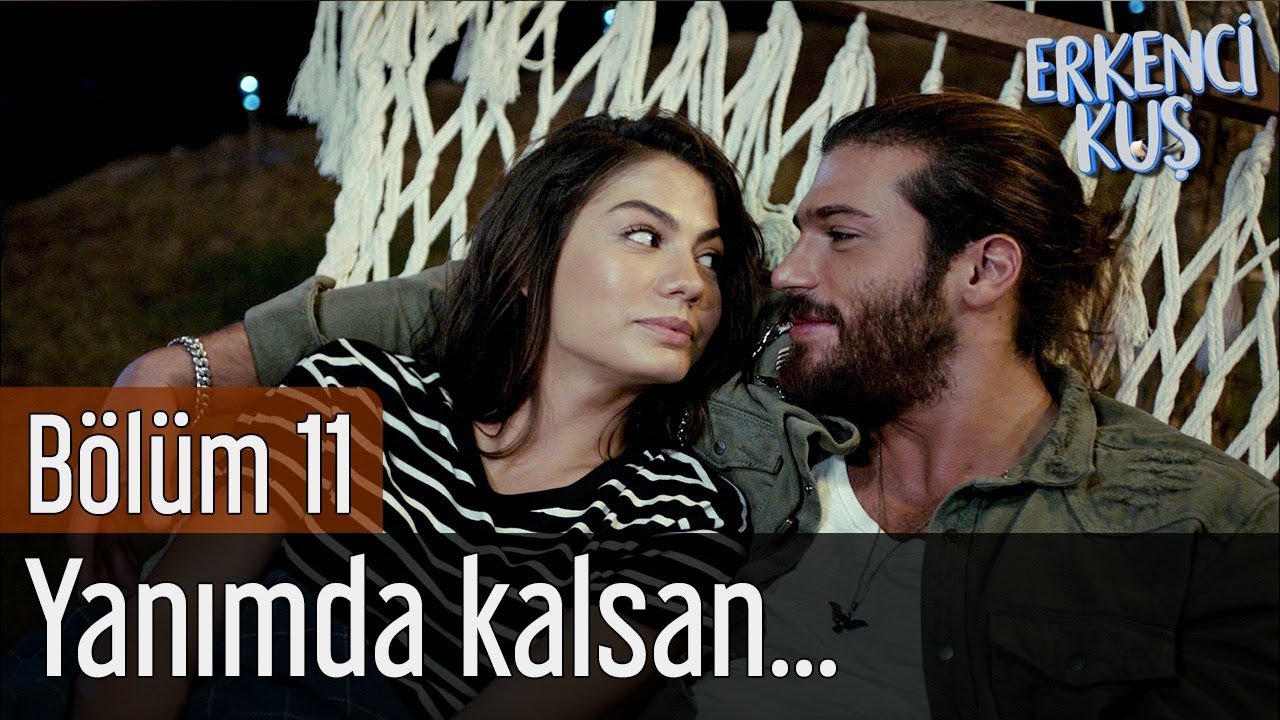 Erkenci Kuş 11. Bölüm - Yanımda Kalsan...